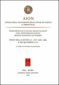 Aion. Annali dell'Università degli studi di Napoli «L'Orientale». Indici della rivista (I-XXX) e dei Quaderni (1-13) - Ettore D'Agostino - copertina