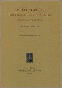 Protagora tra filologia e filosofia. La testimonianza di Aristotele - Michele Corradi - copertina