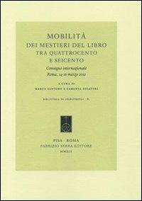 Mobilità dei mestieri del libro tra Quattrocento e Seicento. Convegno internazionale (Roma, 14-16 marzo 2012). Ediz. italiana, francese e spagnola - copertina