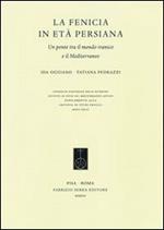 La Fenicia in età persiana. Un ponte tra il mondo iranico e il Mediterraneo