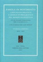 Parole in movimento. Linguaggio politico e lessico storiografico nel mondo ellenistico. Atti del Convegno internazionale (Roma, febbario 2011). Ediz. multilingue