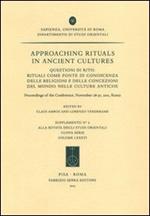 Approaching rituals in ancient cultures. Questioni di rito: rituali come fonte di conoscenza delle religioni... (Roma, 28-30 novembre 2011). Ediz. bilingue