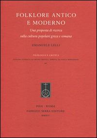 Folklore antico e moderno. Una proposta di ricerca sulla cultura popolare greca e romana - Emanuele Lelli - copertina