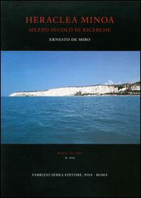 Heraclea Minoa. Mezzo secolo di ricerche - Ernesto De Miro - copertina