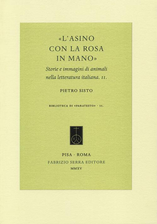 «L'asino con la rosa in mano». Storie e immagini di animali nella letteratura italiana. Vol. 2 - Pietro Sisto - copertina