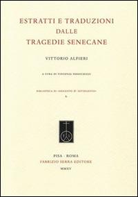 Estratti e traduzioni dalle tragedie senecane - Vittorio Alfieri - copertina