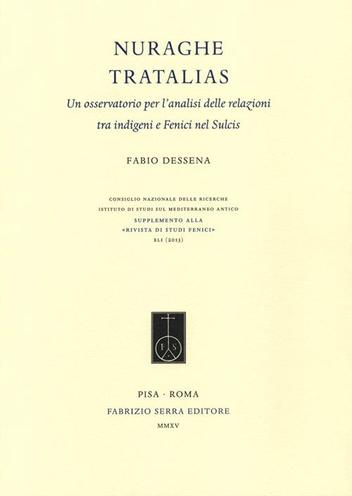 Nuraghe Tratalias. Un osservatorio per l'analisi delle relazioni tra indigeni e fenici nel Sulcis - Fabio Dessena - copertina