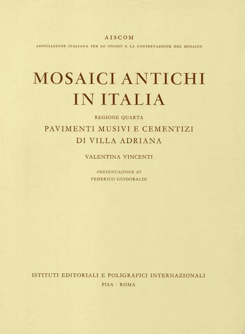 Mosaici antichi in Italia. Regione quarta. Pavimenti musivi e cementizi di Villa Adriana - Valentina Vincenti - copertina