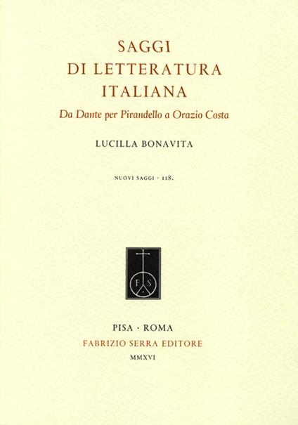 Saggi di letteratura italiana. Da Dante per Pirandello a Orazio Costa - Lucilla Bonavita - copertina