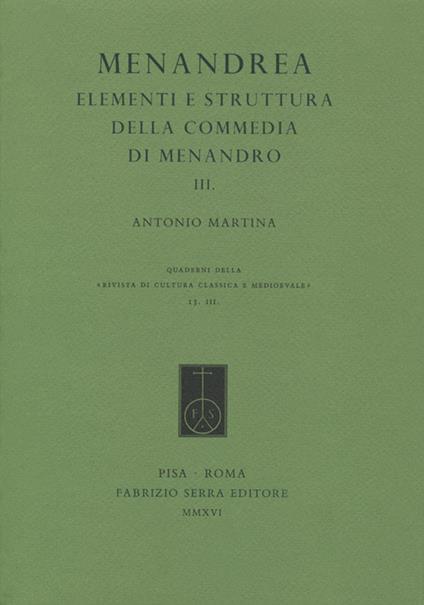 Menandrea. Elementi e strutture della commedia di Menandro. Vol. 3 - Antonio Martina - copertina