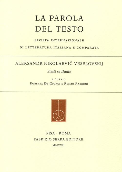 La parola del testo (2017). Vol. 21: Aleksandr Nikolaevic Veselovskij. Studi su Dante. - copertina