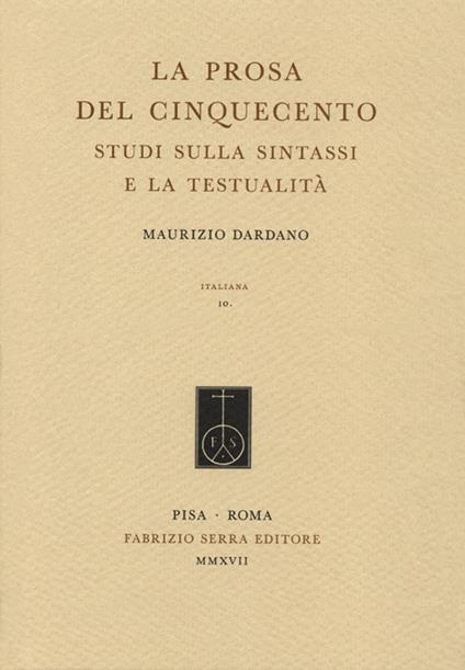 La prosa del Cinquecento. Studi sulla sintassi e la testualità - Maurizio Dardano - copertina