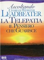 Ascoltando Charles W. Leadbeater. La telepatia. Il pensiero che guarisce