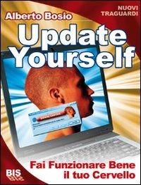 Update yourself. Fai funzionare bene il tuo cervello - Alberto Bosio - copertina