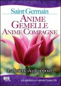 Anime gemelle anime compagne. La fusione degli opposti - (conte di) Saint-Germain - copertina