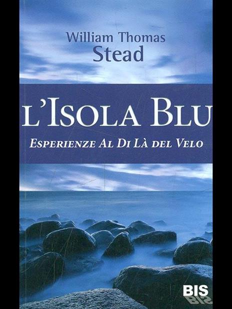 L'isola Blu. Esperienze al di là del velo - W. T. Stead - 3