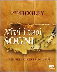 Vivi i tuoi sogni. I pensieri diventano cose - Mike Dooley - copertina
