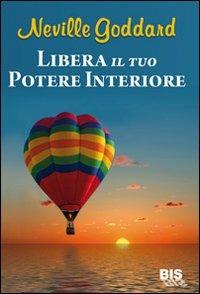 Libera il tuo potere interiore - Neville Goddard - copertina