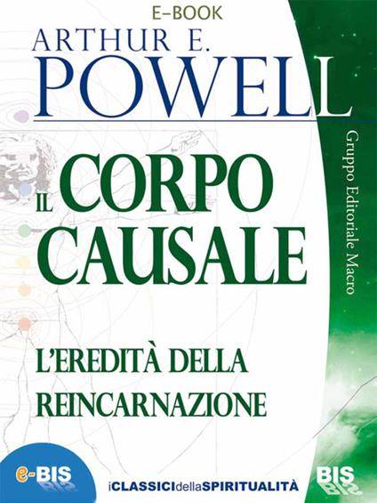 Il corpo causale. L'eredità della reincarnazione - Arthur Edward Powell - ebook