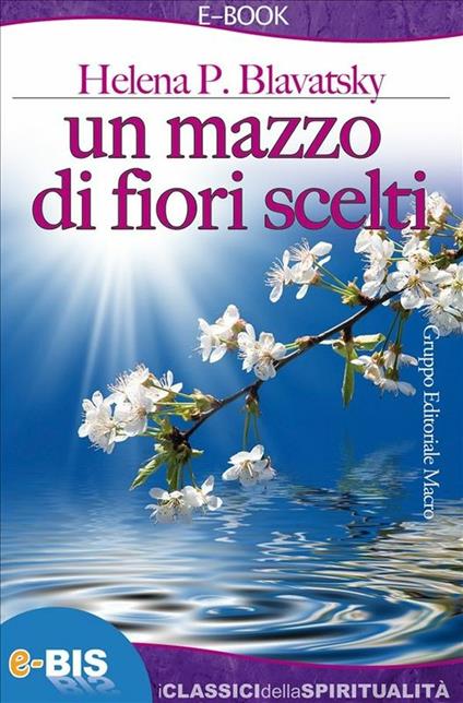 Un mazzo di fiori scelti - Helena Petrovna Blavatsky - ebook