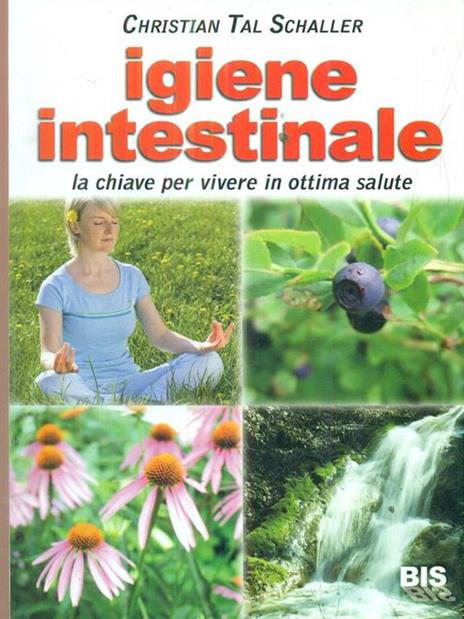 Igiene intestinale. La chiave per vivere in ottima salute - Christian T. Schaller - copertina
