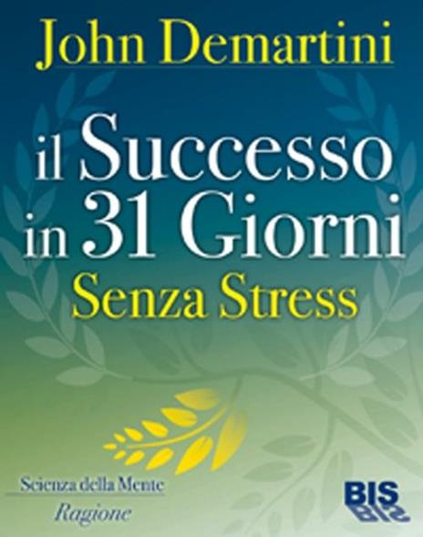 Il successo in 31 giorni. Senza stress - John F. Demartini - 5