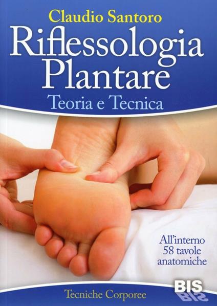 Riflessologia plantare. Teoria e tecnica - Claudio Santoro - copertina