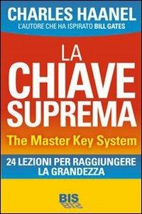 La chiave suprema. The Master Key System. 24 lezioni per raggiungere la grandezza - Charles Haanel - copertina