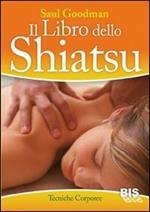 Il libro dello shiatsu. Guida pratica al massaggio