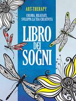 Art-therapy. Libro dei sogni. Colora, rilassati, sviluppa la tua creatività