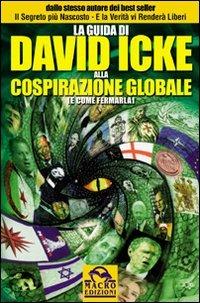 La guida di David Icke alla cospirazione globale (e come fermarla) - David Icke - copertina