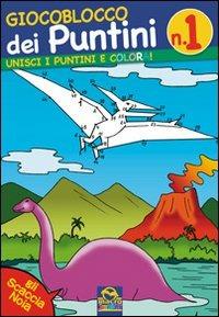 Giocoblocco dei puntini. Unisci i puntini e colora! Ediz. illustrata. Vol. 1 - copertina