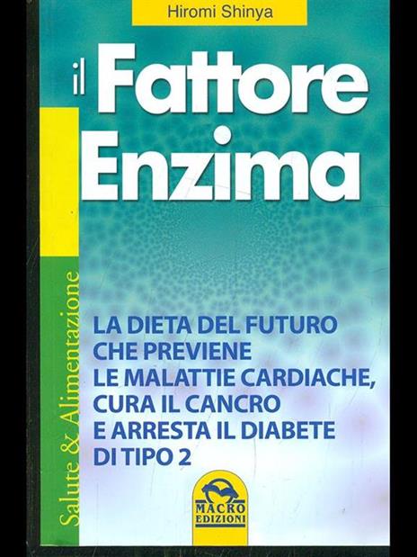 Il fattore enzima. La dieta del futuro che previene le malattie cardiache, cura il cancro e arresta il diabete di tipo 2 - Hiromi Shinya - copertina