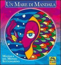 Un mare di mandala. Mandala del mondo sottomarino. Ediz. illustrata - copertina