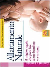 Allattamento naturale. Il miglior regalo che puoi fare al tuo bambino e a te stessa - Regina S. Ryan,Deborah Auletta - copertina