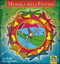 I mandala della fantasia. I colori della fantasia. Ediz. illustrata - copertina