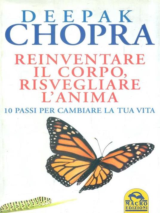 Reinventare il corpo, risvegliare l'anima. 10 passi per cambiare la tua vita - Deepak Chopra - 3