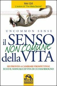 Il senso non comune della vita. Sei pronto a cambiare prospettiva? - Mel Gill - copertina