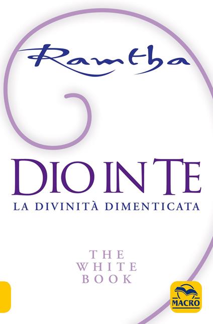 Dio in te. La divinità dimenticata. The white book - Ramtha - copertina