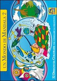 Un mondo di mandala. 32 disegni da colorare per stimolare la creatività. Ediz. illustrata. Vol. 2 - copertina