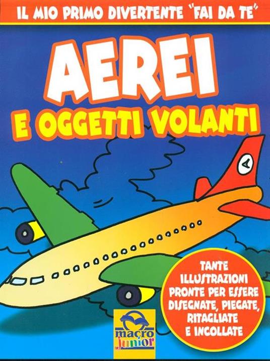 Aerei e oggetti volanti. Ediz. illustrata - 3