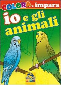 Io e gli animali. Colora e impara. Ediz. illustrata - copertina