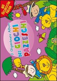 Il gigantesco album dei giochi pazzeschi. Rosa. Gli scaccianoia. Ediz. illustrata - copertina