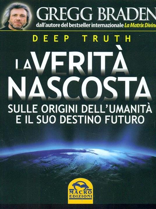 Deep truth. La verità nascosta sulle origini dell'umanità e il suo destino futuro - Gregg Braden - copertina