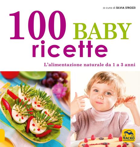 100 baby ricette. L'alimentazione naturale da 1 ai 3 anni - copertina