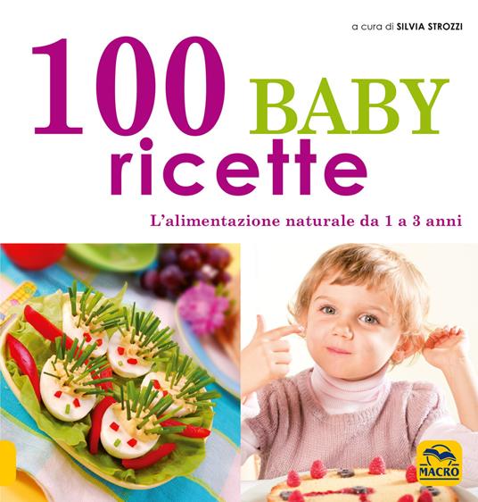 100 baby ricette. L'alimentazione naturale da 1 ai 3 anni - copertina
