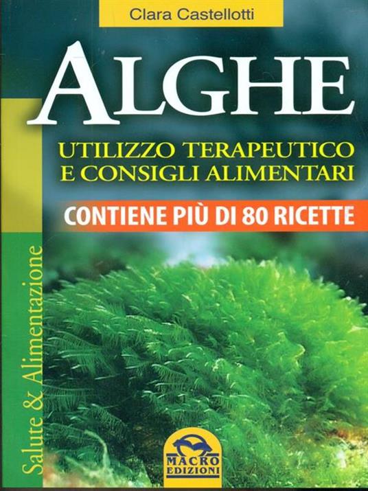 Alghe. Utilizzo terapeutico e consigli alimentari. Contiene più di 80 ricette - Clara Castellotti - 6