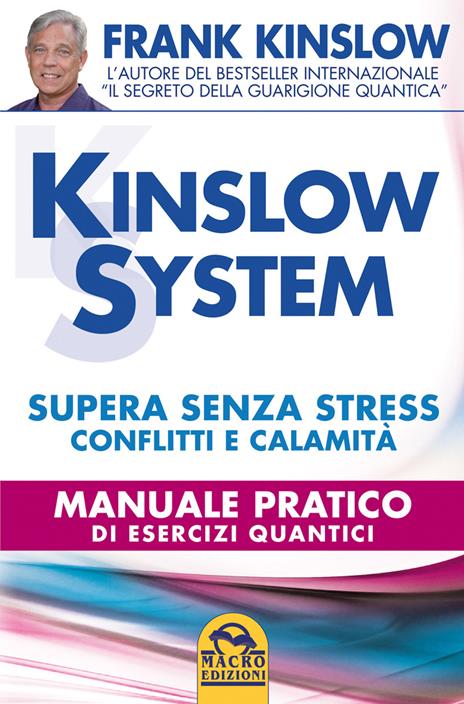 Kinslow system. Supera senza stress conflitti e calamità. Manuale pratico di esercizi quantici - Frank Kinslow - copertina