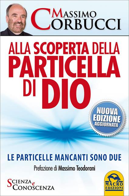 Alla scoperta della particella di Dio. Le particelle mancanti sono due - Massimo Corbucci - copertina
