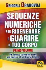 Sequenze numeriche per rigenerare e guarire il tuo corpo. Vol. 1